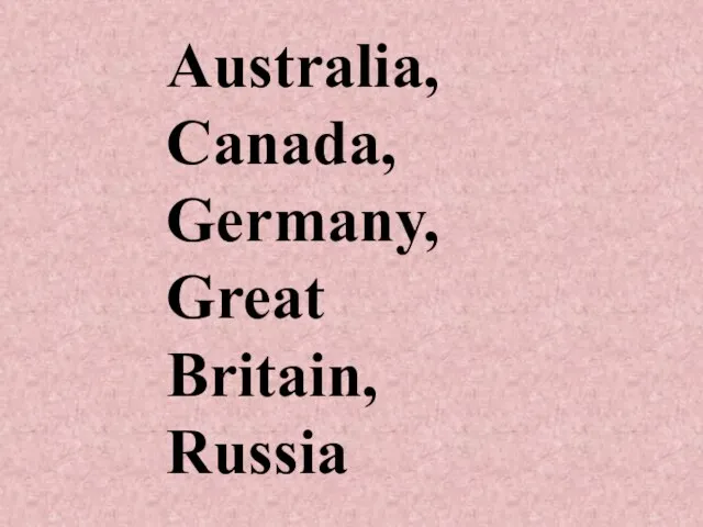 Australia, Canada, Germany, Great Britain, Russia