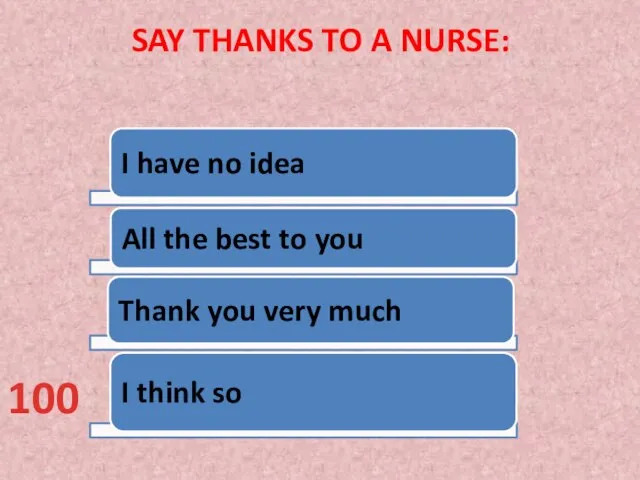 Say thanks to a nurse: 100