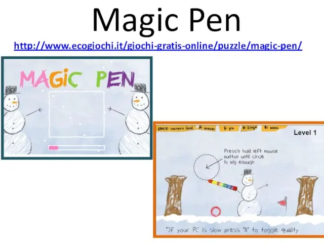 Magic Pen http://www.ecogiochi.it/giochi-gratis-online/puzzle/magic-pen/