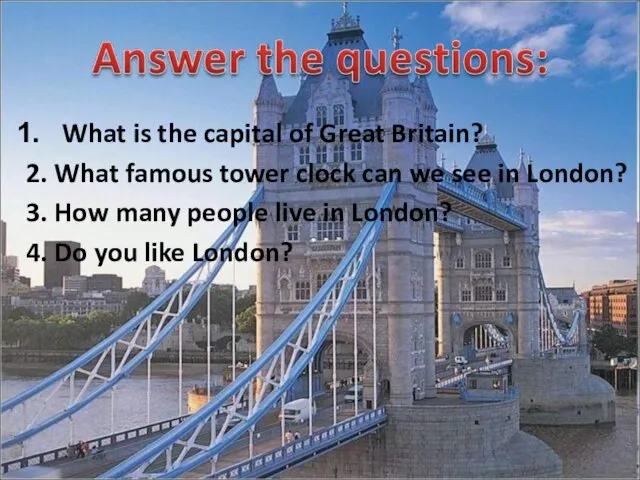 What is the capital of Great Britain? 2. What famous tower