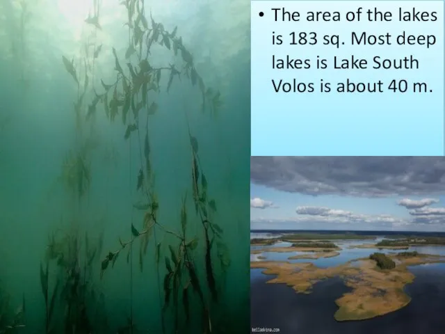 The area of the lakes is 183 sq. Most deep lakes