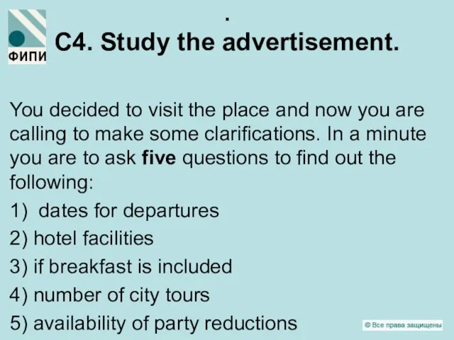 . C4. Study the advertisement. You decided to visit the place