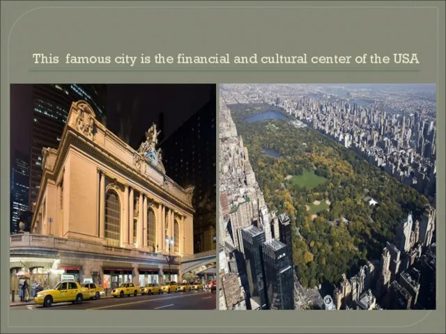This famous city is the financial and cultural center of the USA