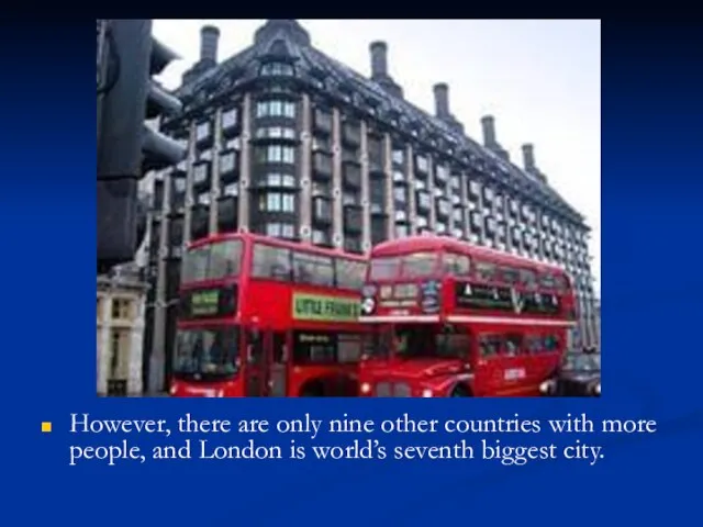 However, there are only nine other countries with more people, and