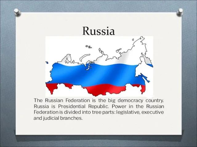 Russia The Russian Federation is the big democracy country. Russia is