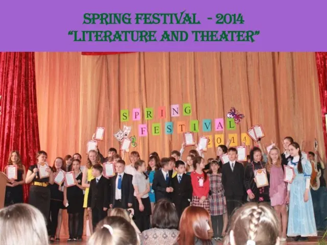SPRING FESTIVAL - 2014 “Literature and Theater”