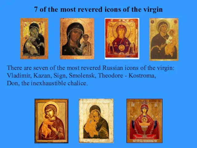 There are seven of the most revered Russian icons of the