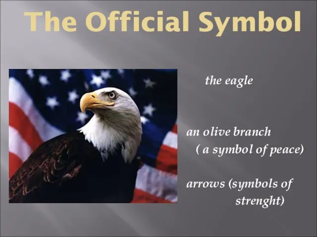 The Official Symbol the eagle an olive branch ( a symbol