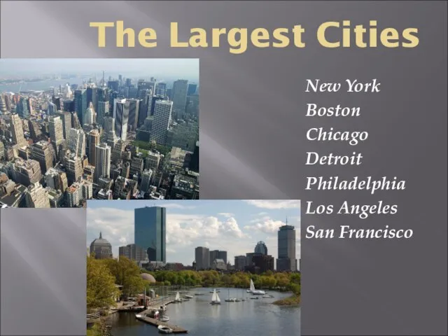 The Largest Cities New York Boston Chicago Detroit Philadelphia Los Angeles San Francisco