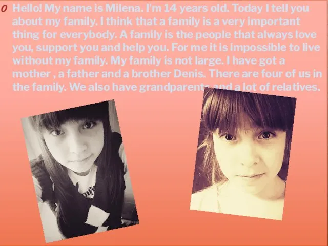 Hello! My name is Milena. I'm 14 years old. Today I