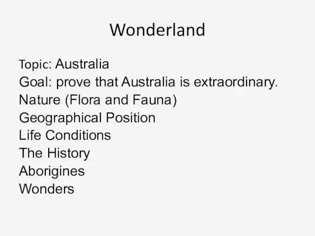 Wonderland Topic: Australia Goal: prove that Australia is extraordinary. Nature (Flora