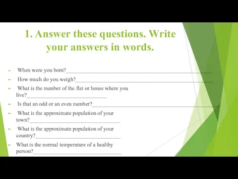 1. Answer these questions. Write your answers in words. When were