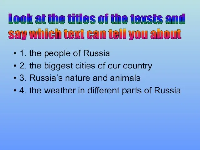 1. the people of Russia 2. the biggest cities of our