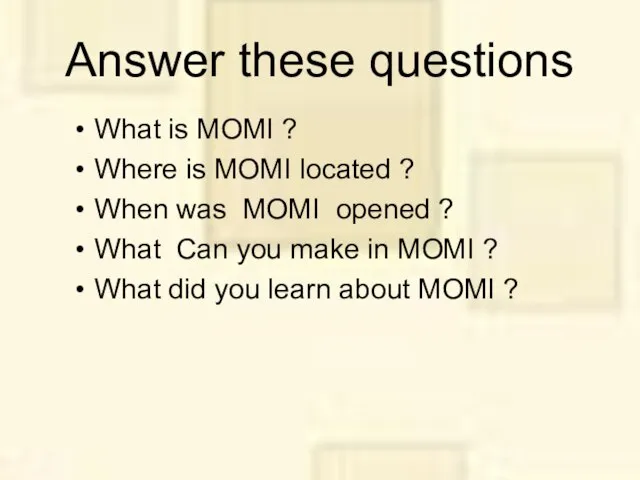 Answer these questions What is MOMI ? Where is MOMI located