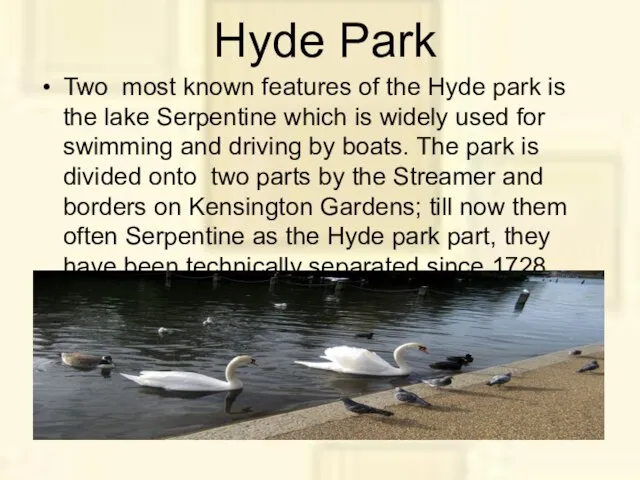 Hyde Park Two most known features of the Hyde park is