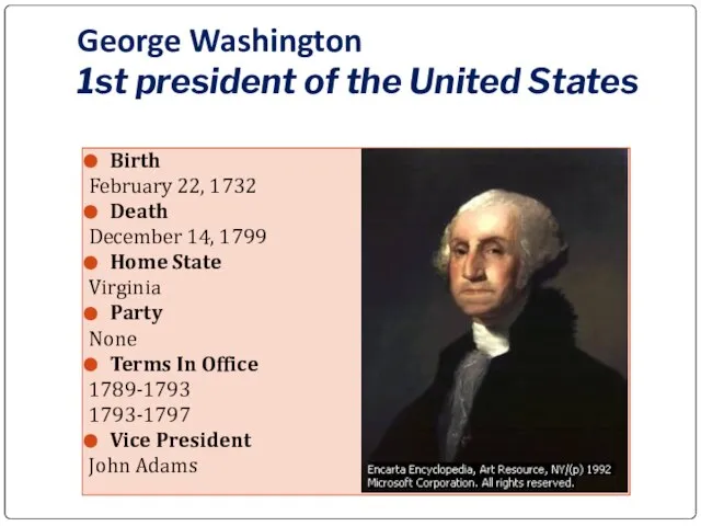 George Washington 1st president of the United States Birth February 22,