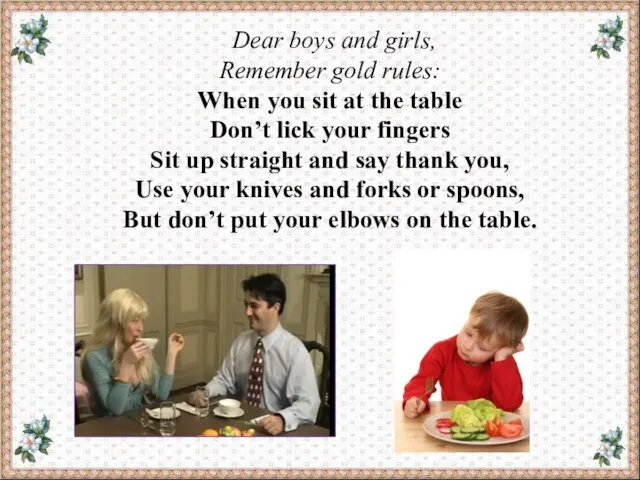 Dear boys and girls, Remember gold rules: When you sit at