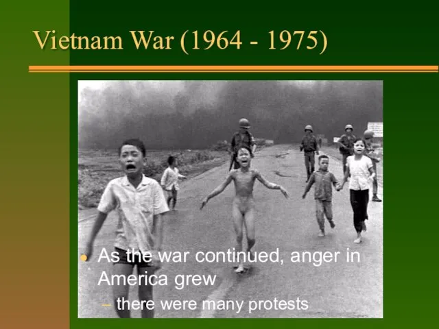 Vietnam War (1964 - 1975) Had a big effect on people: