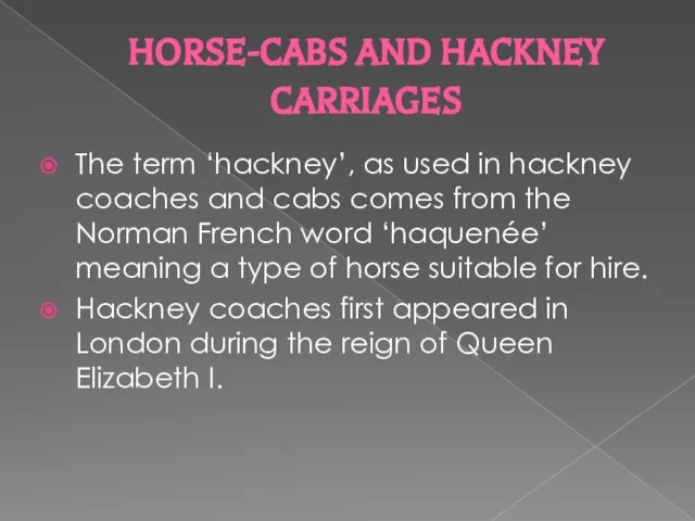 HORSE-CABS AND HACKNEY CARRIAGES The term ‘hackney’, as used in hackney