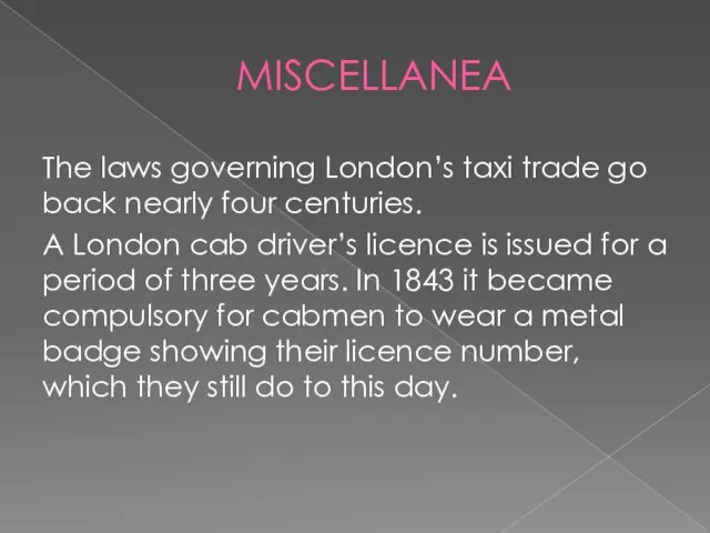 MISCELLANEA The laws governing London’s taxi trade go back nearly four