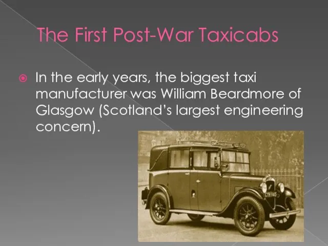 The First Post-War Taxicabs In the early years, the biggest taxi