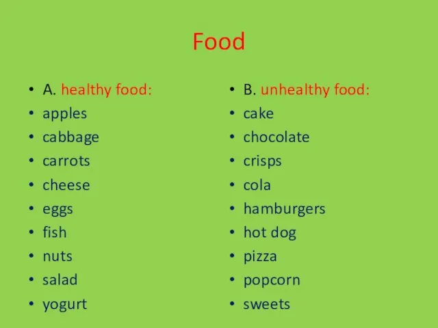 Food A. healthy food: apples cabbage carrots cheese eggs fish nuts