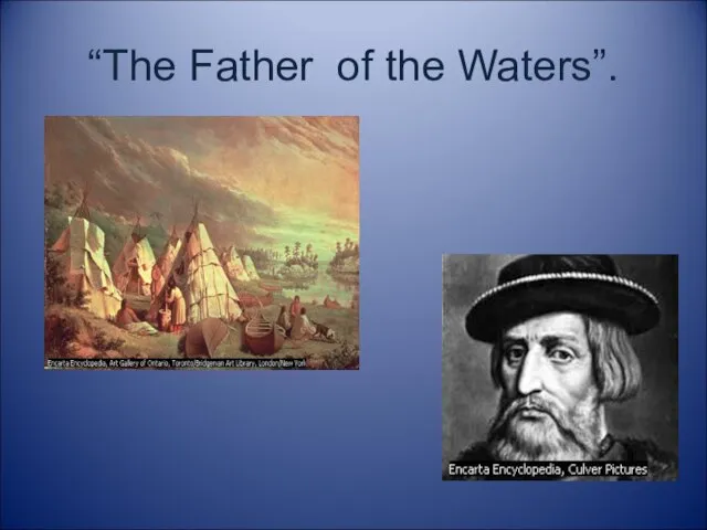 “The Father of the Waters”.