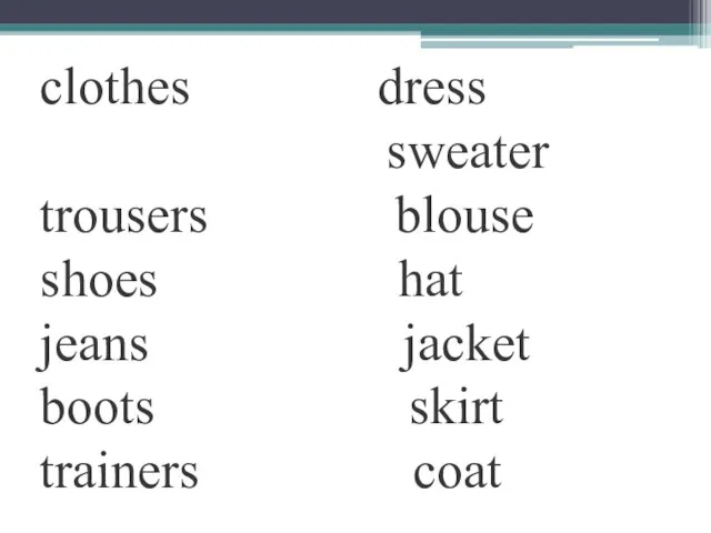 clothes dress sweater trousers blouse shoes hat jeans jacket boots skirt trainers coat