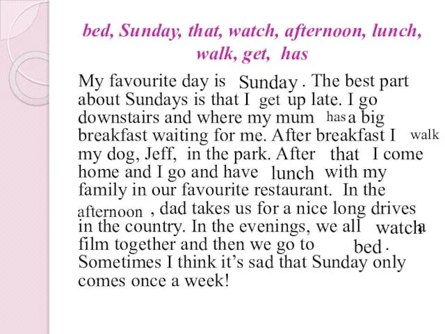 bed, Sunday, that, watch, afternoon, lunch, walk, get, has My favourite
