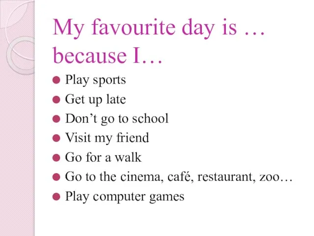 My favourite day is … because I… Play sports Get up