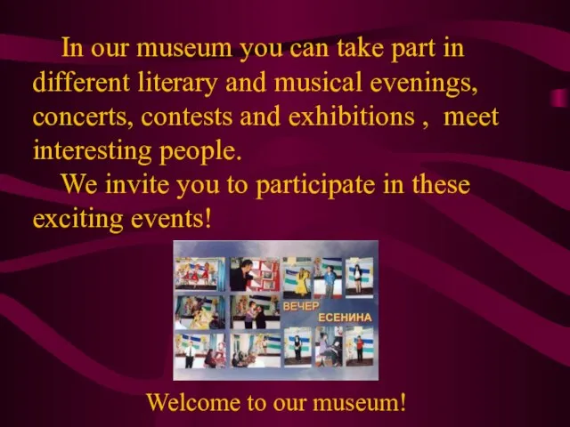 In our museum you can take part in different literary and