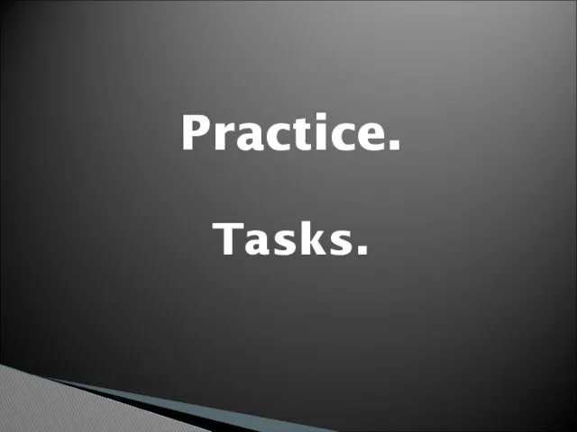 Practice. Tasks.