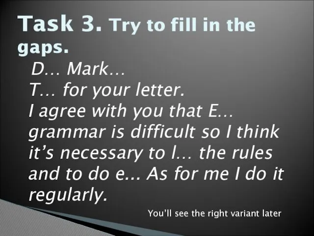 Task 3. Try to fill in the gaps. D… Mark… T…