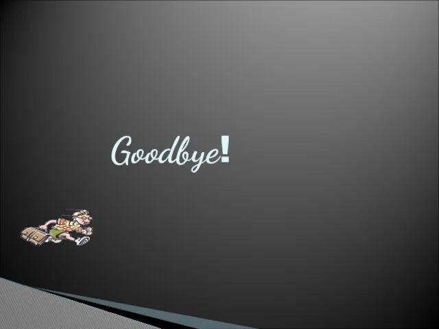 Goodbye!