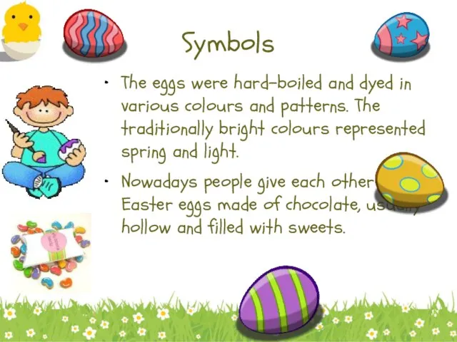 Symbols The eggs were hard-boiled and dyed in various colours and