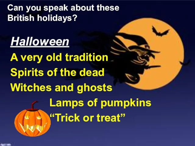 Can you speak about these British holidays? Halloween A very old