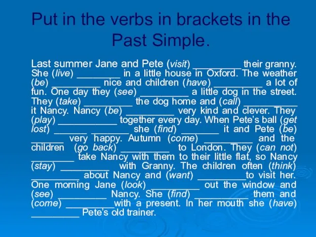 Put in the verbs in brackets in the Past Simple. Last