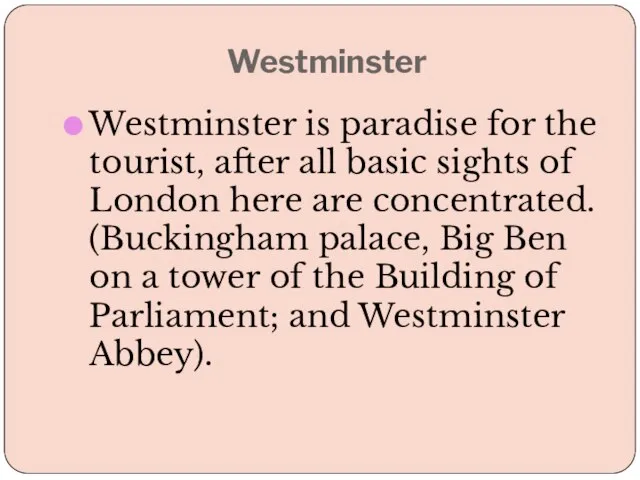 Westminster Westminster is paradise for the tourist, after all basic sights