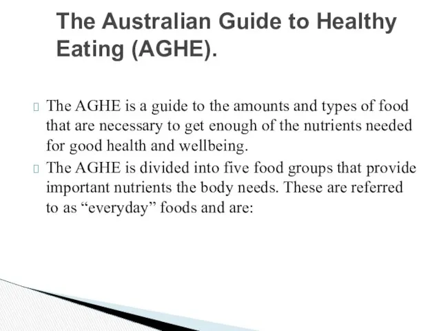 The AGHE is a guide to the amounts and types of