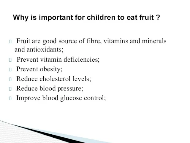 Fruit are good source of fibre, vitamins and minerals and antioxidants;