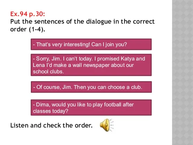 Ex.94 p.30: Put the sentences of the dialogue in the correct