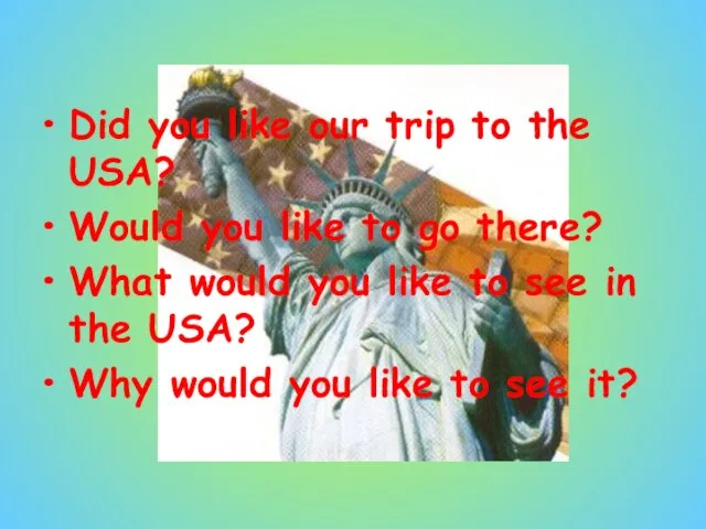 Did you like our trip to the USA? Would you like