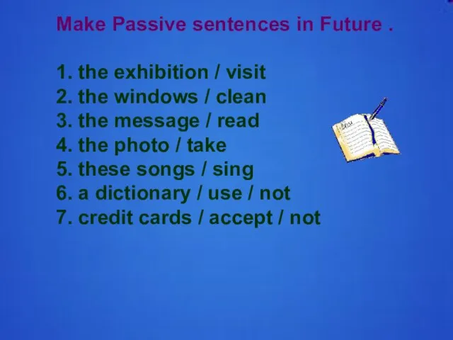 Make Passive sentences in Future . 1. the exhibition / visit