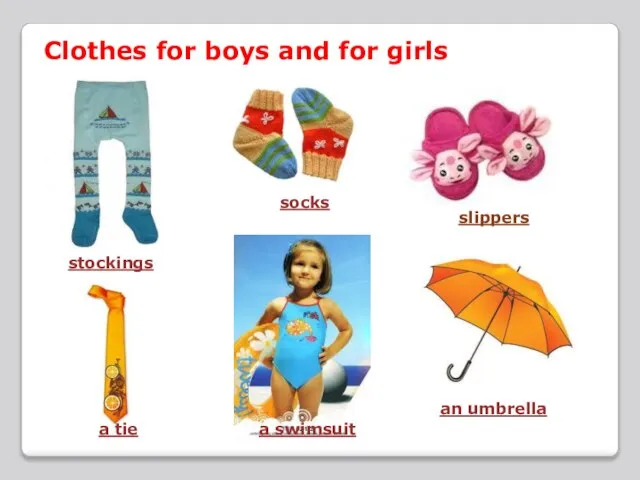 Clothes for boys and for girls stockings a tie socks a swimsuit an umbrella slippers