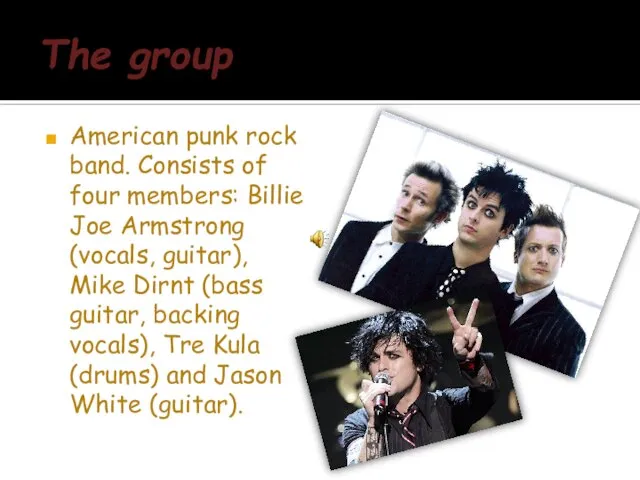 The group American punk rock band. Consists of four members: Billie