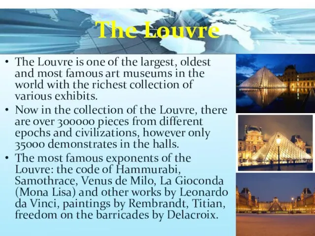 The Louvre The Louvre is one of the largest, oldest and