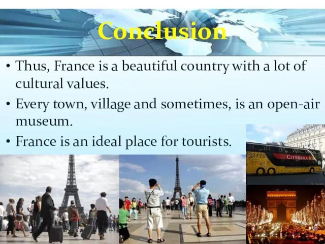 Conclusion Thus, France is a beautiful country with a lot of