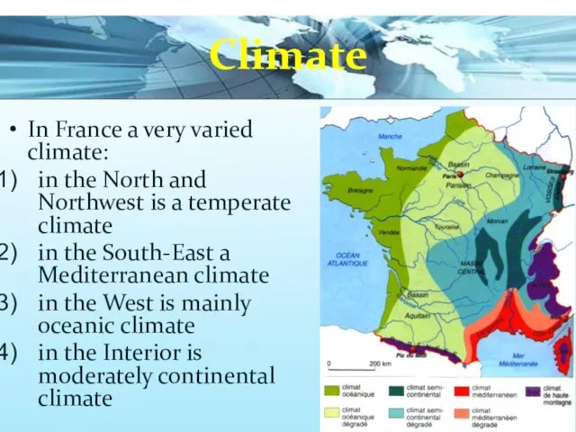 Climate In France a very varied climate: in the North and