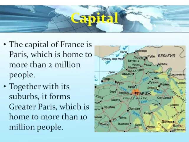 Capital The capital of France is Paris, which is home to