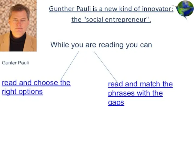 Gunther Pauli is a new kind of innovator: the "social entrepreneur".